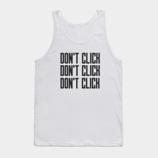 Cybersecurity Don't Click Don't Click Don't Click Tank Top